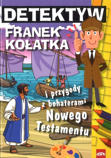 Detektyw Franek Kołatka i przygody z bohaterami Nowego Testamentu - Michał Wilk