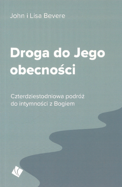 Droga do Jego obecności - John i Lisa Bevere - oprawa miękka
