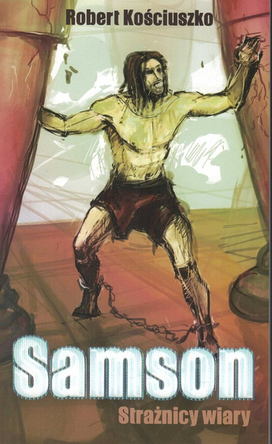 Powieści z serii Straznicy wiary - Robert Kosciuszko -Gedeon, Samson, Tobiasz, Klejnot Answerusa