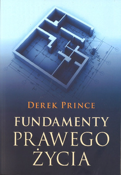 Fundamenty prawego życia - Derek Prince - oprawa miękka 2022