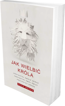 Jak wielbić króla Przygotuj swoje serce Przygotuj swój świat Przygotuj drogę - Zach Neese - oprawa miękka