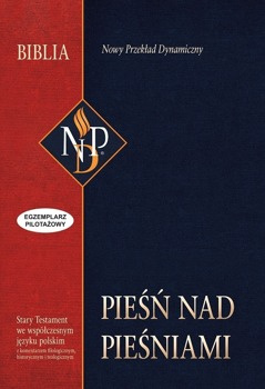 Pieśń nad Pieśniami Nowy Przekład Dynamiczny (NPD) - egzemplarz pilotażowy