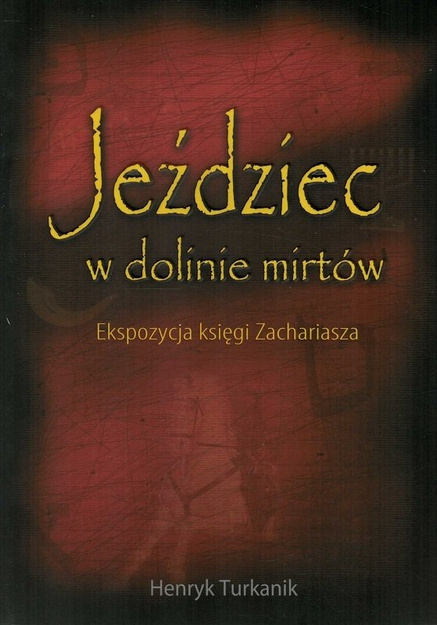 Jeździec w dolinie mirtów Ekspozycja księgi Zachariasza - Henryk Turkanik - oprawa miękka