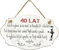 Tabliczka drewniana - 40 LAT Nam to w głowie się nie mieści, że skończyłeś lat czterdzieści...
