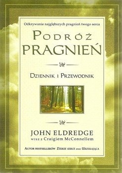 Podróż pragnień Dziennik i przewodnik - John Eldredge - oprawa miękka
