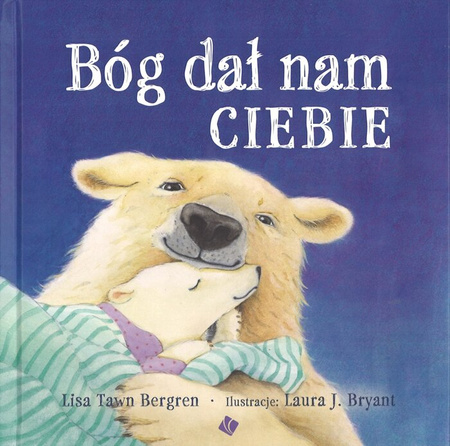 Bóg dał nam Ciebie - Lisa T. Bergren - oprawa twarda