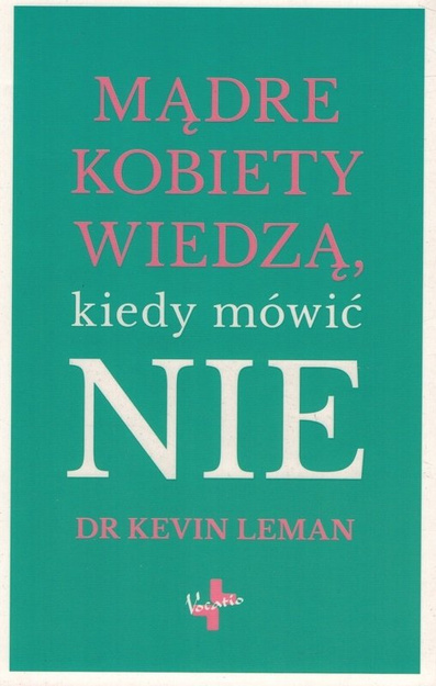 Mądre kobiety wiedzą kiedy mówić NIE - Kevin Leman - oprawa miękka