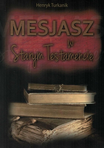 Mesjasz w Starym Testamencie - Henryk Turkanik - oprawa miękka