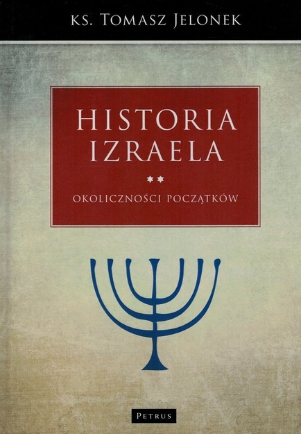 Historia Izraela Tom 2 Okoliczności początków - ks. Tomasz Jelonek - oprawa twarda