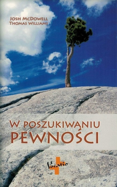 W poszukiwaniu pewności - Josh McDowell i Tomas Williams - oprawa miękka