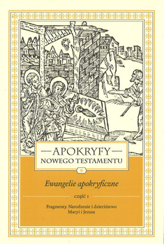 Apokryfy Nowego Testamentu Ewangelie apokryficzne tom I część 1