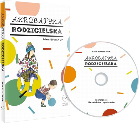 Akrobatyka rodzicielska -  konferencja dla rodziców - Adam Szustak - książka + CD/MP3