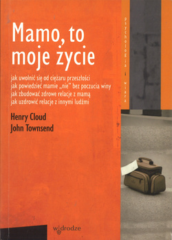 Mamo, to moje życie - dr Henry Cloud, dr John Townsend - oprawa miękka