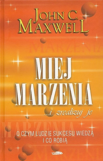 Miej marzenia - John C. Maxwell - oprawa twarda