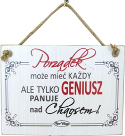 Tabliczka drewniana - Porządek może mieć każdy Ale tylko geniusz panuje nad chaosem!