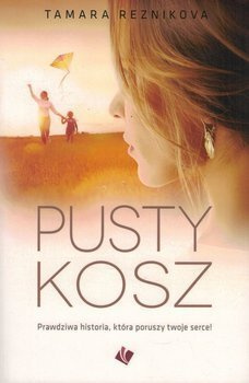 Pusty kosz - Tamara Reznikova - historia, która  wydarzyła się naprawdę