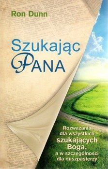 Szukając Pana  - Ron Dunn - Rozważania dla wszystkich szukających Boga