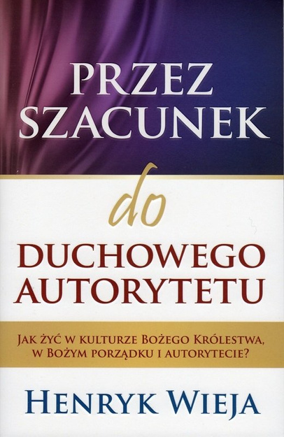 Przez szacunek do duchowego autorytetu - Henryk Wieja - oprawa miękka