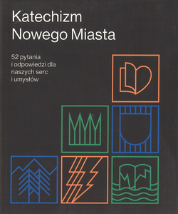 Katechizm Nowego Miasta 52 pytania i odpowiedzi dla naszych serc i umysłów