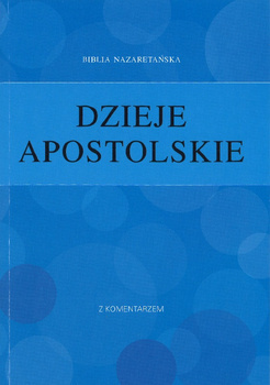 Biblia Nazaretańska Dzieje Apostolskie z komentarzem - Tomasz Wojtaś - oprawa miękka