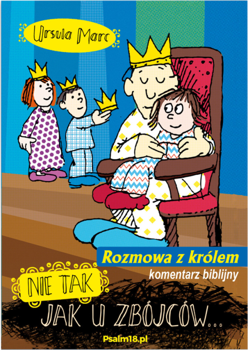 Nie tak jak u zbójców... Rozmowa z królem Komentarz biblijny - Ursula Marc.
