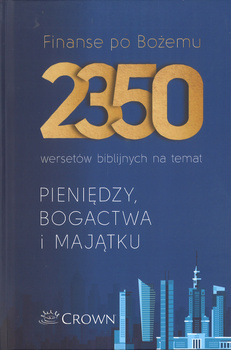 Finanse po Bożemu 2350 wersetów biblijnych na temat pieniędzy bogactwa i majątku