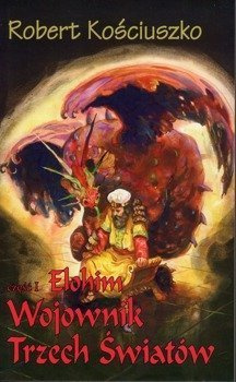 Wojownik Trzech Światów cz. I Elohim - Robert Kościuszko - oprawa miękka