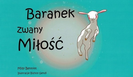 Baranek zwany MIŁOŚĆ - Milly Bennitt - ilustracje Bishoy Gendi