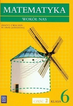 Matematyka wokół nas 6 Zeszyt ćwiczeń Część 2