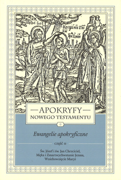 Apokryfy Nowego Testamentu Ewangelie apokryficzne tom I część 2