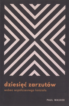 Dziesięć zarzutów wobec współczesnego kościoła - Paul Washer - oprawa miękka