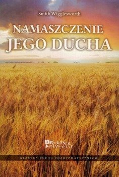 Namaszczenie Jego Ducha - Smith Wigglesworth - oprawa miękka