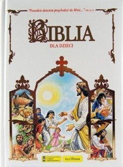 Biblia dla Dzieci - Biblia Tysiąclecia Pozwólcie dzieciom przychodzić do Mnie