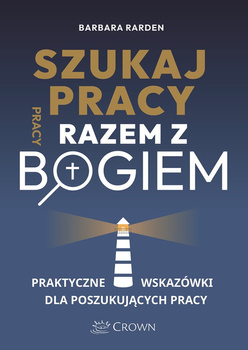 Szukaj pracy razem z Bogiem - Barbara Rarden - oprawa miękka