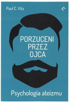Porzuceni przez ojca Psychologia ateizmu - Paul C. Vitz