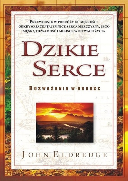 Dzikie serce Rozważania w drodze - John Eldredge - oprawa miękka