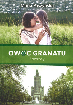 Powroty - seria Owoc granatu tom 4 - Maria Paszyńska