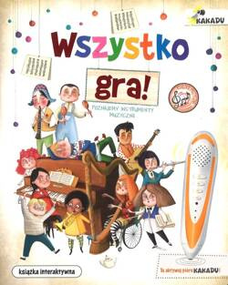 KAKADU Wszystko gra! Poznajemy i strumenty muzyczne - książka interaktywna