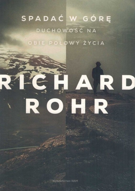 Spadać w górę. Duchowość na obie połowy życia - Richard Rohr - oprawa miękka