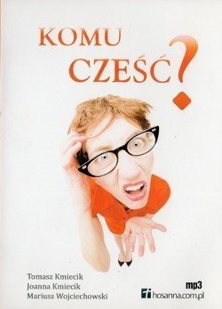 Komu cześć? - Tomasz Kmiecik - CD/MP3*