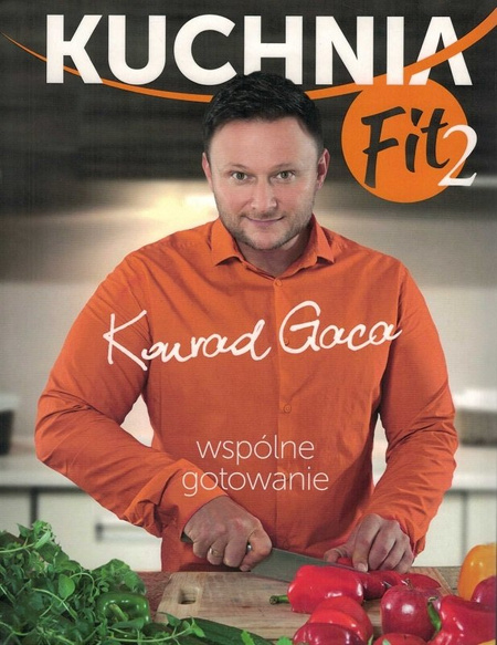 Kuchnia Fit 2 Wspólne gotowanie - Konrad Gaca - oprawa miękka