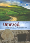 Umrześ aby żyć z Chrystusem - Merle Ruth - oprawa miękka