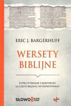 Wersety Biblijne które wyrwane z kontekstu są często błędnie interpretowane - Eric J. Bargerhuff