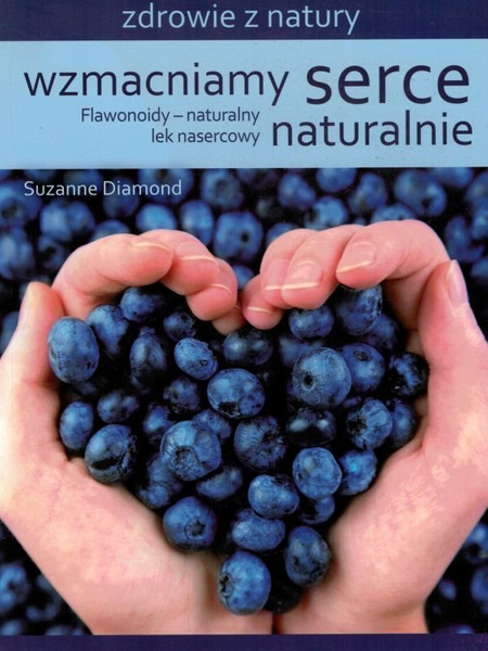 Wzmacniamy serce naturalnie - zdrowie z natury - Suzanne Diamond