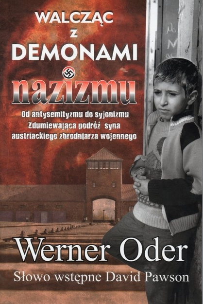 Walcząc z Demonami nazizmu Od antysemityzmu do syjonizmu... - Werner Oder