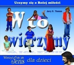 W to wierzymy Uczymy się o Bożej miłości - Jerry D. Thomas - oprawa miękka