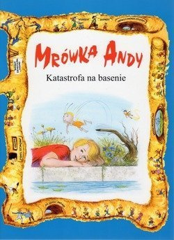 Katastrofa na basenie - Mrówka Andy - Lawrence W. i Gerald D. O'Nan - oprawa miękka