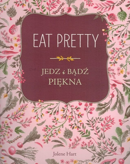 Jedz i bądź piękna - Eat Pretty - oprawa miękka