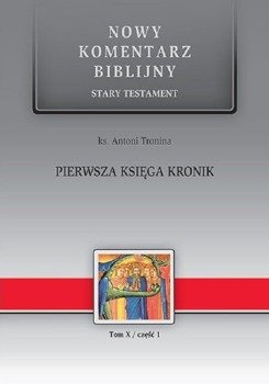 NKB Pierwsza Księga Kronik ST  tom X/część 1 - ks Antoni Tronina - oprawa twarda