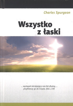 Wszystko z łaski - Charles Spurgeon